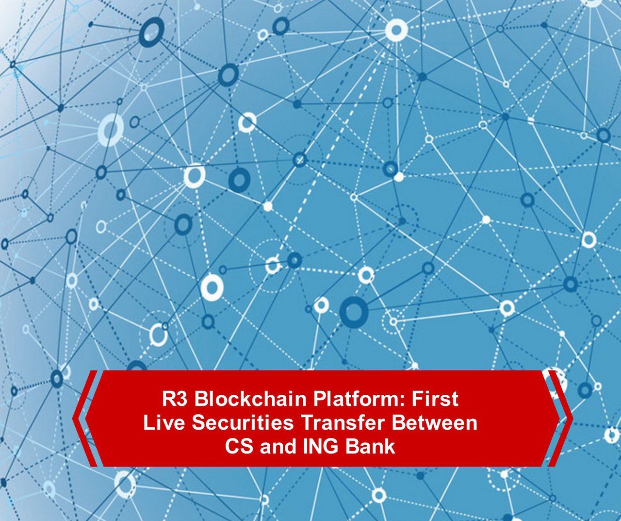 R3 Blockchain Platform: First Live Securities Transfer ...