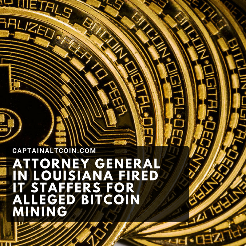 ATTORNEY GENERAL IN LOUISIANA FIRED IT STAFFERS FOR ALLEGED BITCOIN MINING