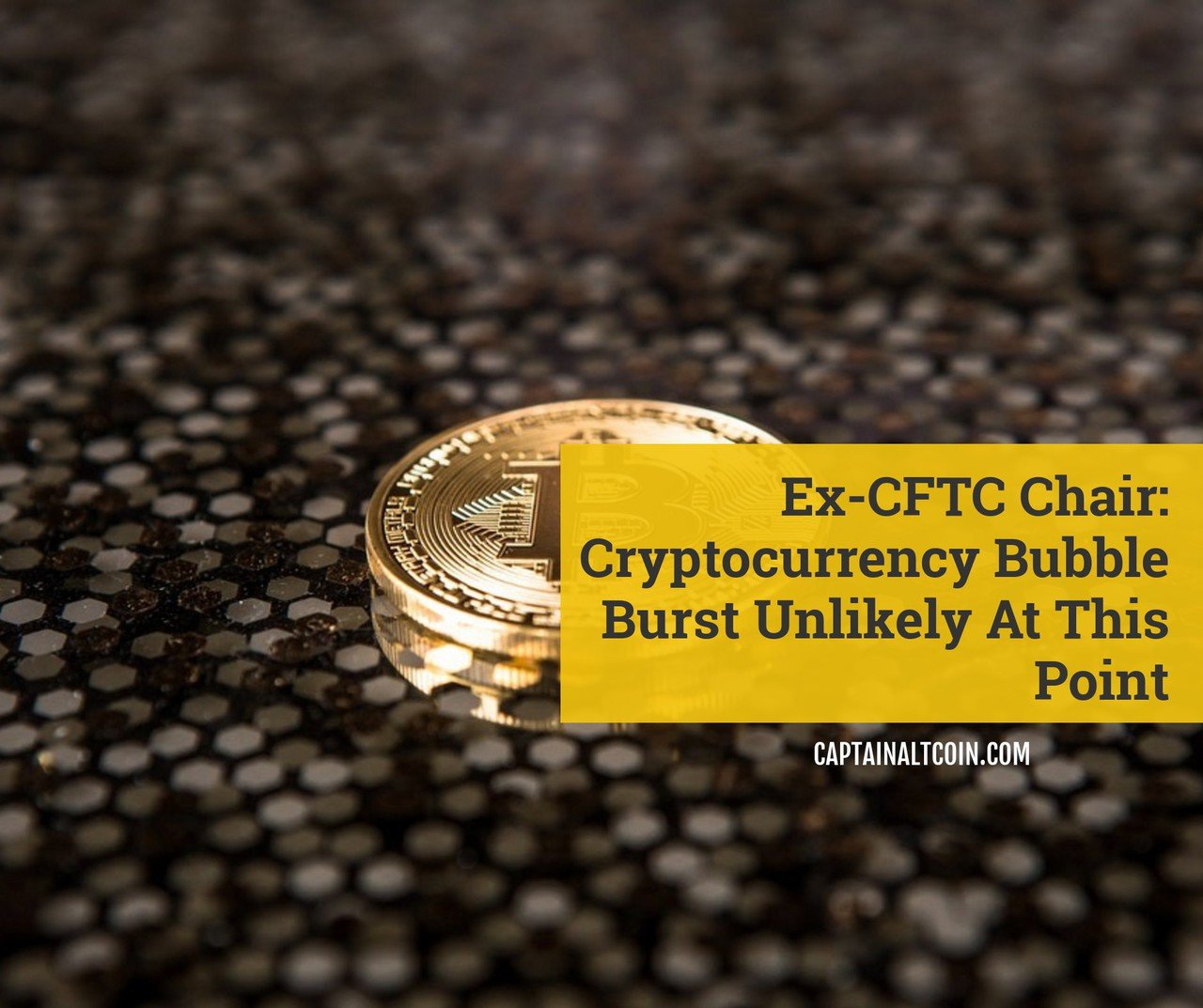 Ex-CFTC Chair: Cryptocurrency Bubble Burst Unlikely At This Point