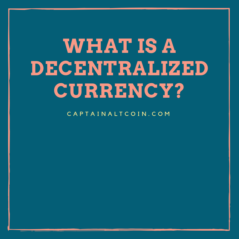 WHAT IS A DECENTRALIZED CURRENCY_