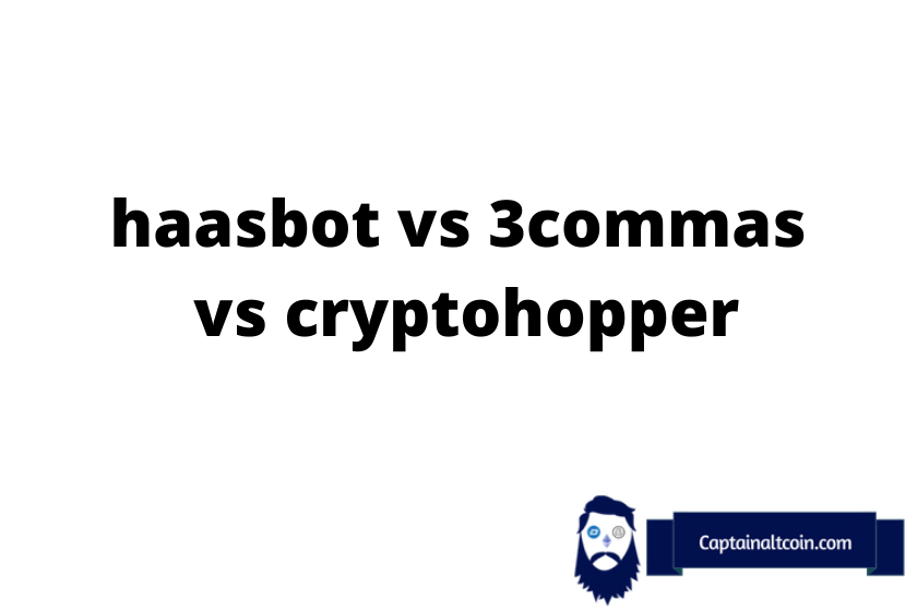 Haasbot vs 3commas vs Cryptohopper [2022] – Which Bot Is The Best? – CaptainAltcoin