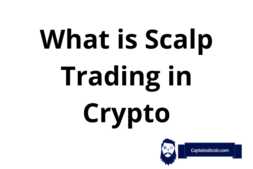 What is Scalp Trading in Crypto? Is Scalp Trading Legal & Profitable? – CaptainAltcoin
