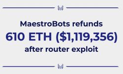 Maestro Trading Bot Refunds 610 ETH to Users Following Router Exploit