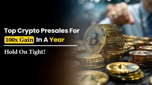Top Crypto Presales for 100x Gain in a Year: Hold On Tight!