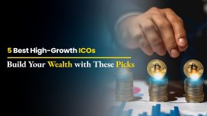 5 Best High-Growth ICOs: Build Your Wealth with These Picks
