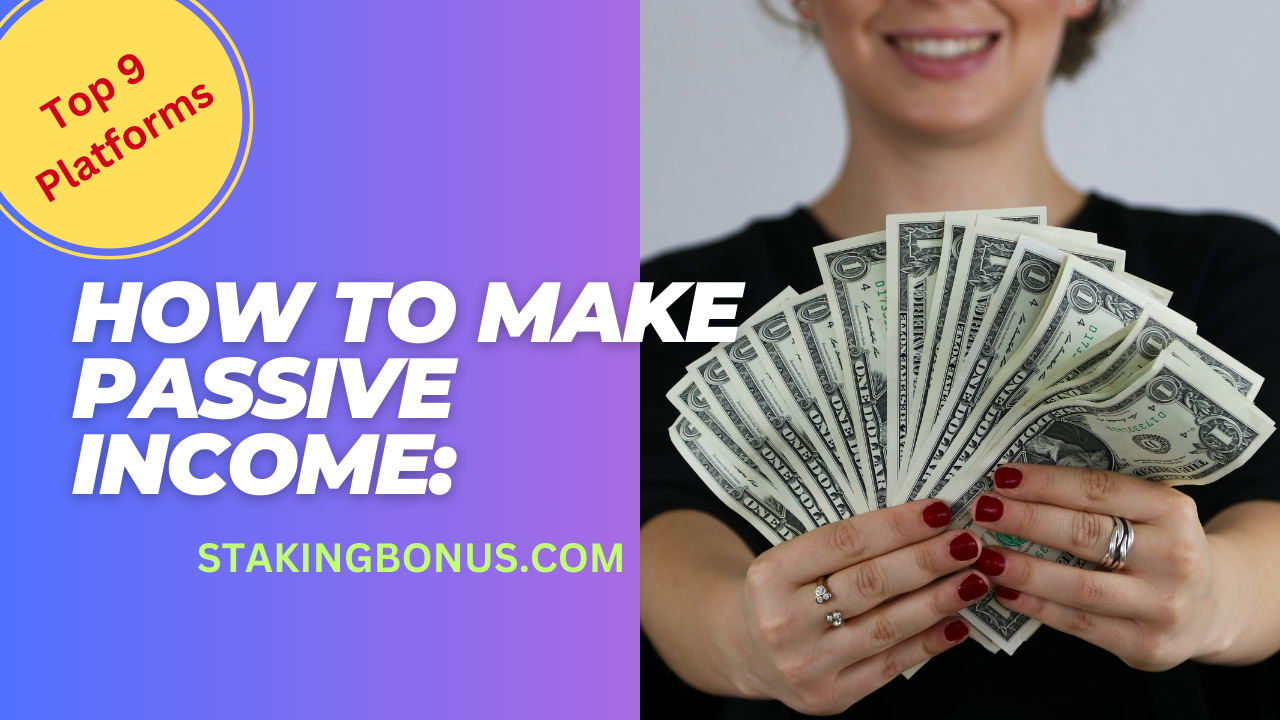 How to Make Passive Income: Top 9 Staking Platforms 