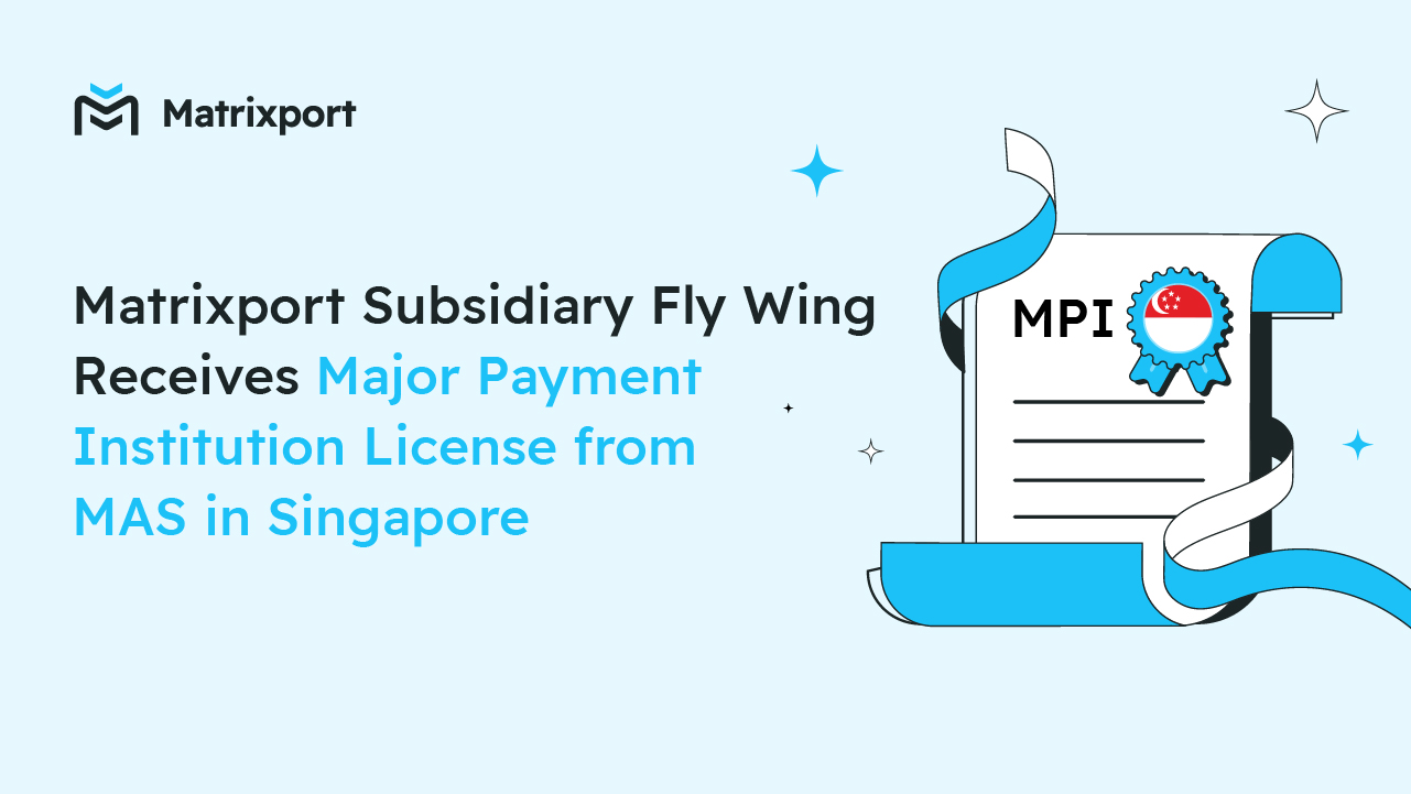 Matrixport Subsidiary Fly Wing Receives Major Payment Institution License  from MAS in Singapore - CaptainAltcoin