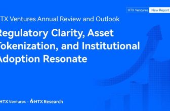HTX Ventures Annual Review and Outlook: Regulatory Clarity, Asset Tokenization, and Institutional Adoption Resonate