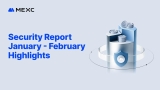 MEXC Publishes January-February Bimonthly Security Report: $4.09M in Intercepted Fraud, 266% Bitcoin Reserve Coverage