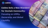 Cables Sets a New Standard for Onchain Community: Focusing on Utility, Ownership, and Global Liquidity