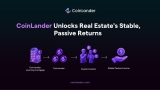 CoinLander Launches RWA Platform, Unlocking Stable Returns from Tokenized Real Estate Mortgages