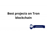 Best Projects On Tron Blockchain – Top DeFi Apps Built on Tron