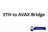 Ethereum to AVAX Bridge – How To Transfer Coins From ETH To Avalanche Blockchain