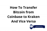 How To Transfer Bitcoin from Coinbase to Kraken And Vice Versa