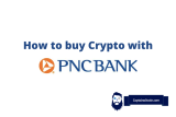 How To Buy Bitcoin With PNC Bank? Easily & Safely Buy Crypto and Bitcoin With PNC Bank