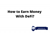 How to Make Money With DeFi? Earn Passive Income On DeFi