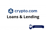 Crypto.com Loans & Lending Review – What Are The Rates, LTV, Collateral, Supported Coins