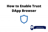 How to Enable dApp Browser on Trust Wallet – Add dApps to Trust Wallet