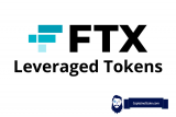 FTX Leveraged Tokens Erklärung – Vorteile und Risiken des Tradings von Leveraged Token
