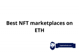 Best NFT Marketplaces on ETH – Ethereum NFT Marketplaces List