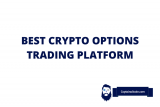 5 Best Crypto Options Trading Platforms – This How You Trade Bitcoin Options