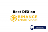 Best DEX on Binance Smart Chain – Decentralized Exchanges on Binance Chain
