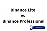 Binance Lite vs Binance Professional – Which One To Use?