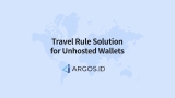 ARGOS ID presents the World’s First Travel Rule Solution for Unhosted Wallets