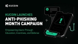 KuCoin Launches “Anti-Phishing Month” Campaign, Empowering Users Through Education, Incentives, and Defense