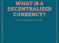 What is a Decentralized Currency?