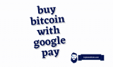 How To Buy Bitcoin With Google Pay?