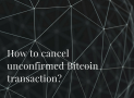 Canceling Unconfirmed Bitcoin Transaction