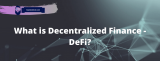 What is DeFi? New World of Decentralized Finance