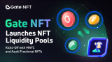 Gate NFT Launches NFT Liquidity Pools, Kicks-Off with MAYC and Azuki Fractional NFTs
