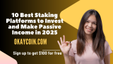 10 Best Staking Platforms to Invest and Make Passive Income in 2025