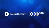 Cactus Custody Partners with Chorus One to Enhance Institutional Staking Solutions