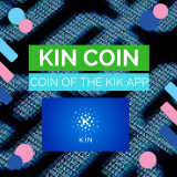 Kin Coin Overview – Kik Messenger’s Crypto