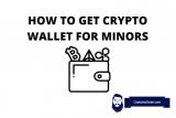How To Get Crypto Wallets For Minors? What Is The Best Crypto Wallet For Teens